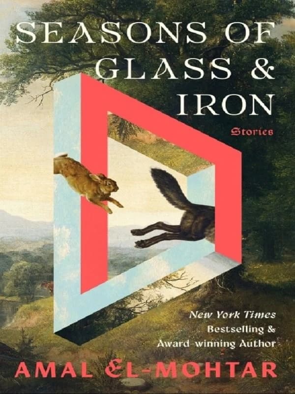 Seasons of Glass and Iron: Stories : Short Stories from the Bestselling Author of THIS IS HOW YOU LOSE THE TIME WAR