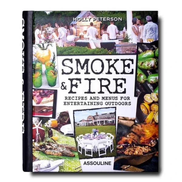 Smoke and Fire : Recipes and Menus for Entertaining Outdoors