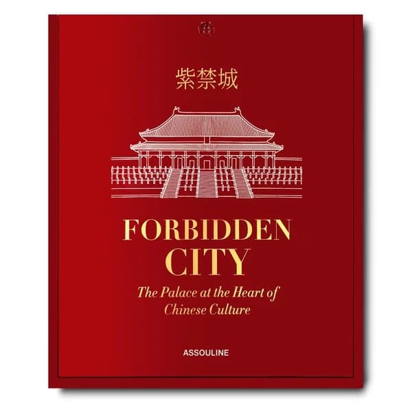 Forbidden City : The Palace at the Heart of Chinese Culture