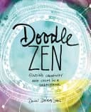 Doodle Zen : Finding Creativity and Calm in a Sketchbook