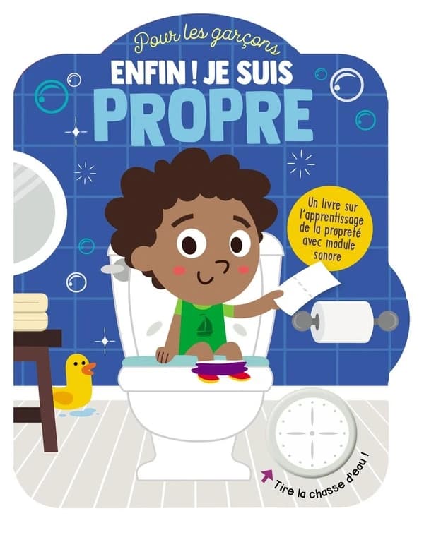 Enfin ! je suis propre : Pour les garçons ; Un livre sur l'apprentissage de la propreté avec un module sonore