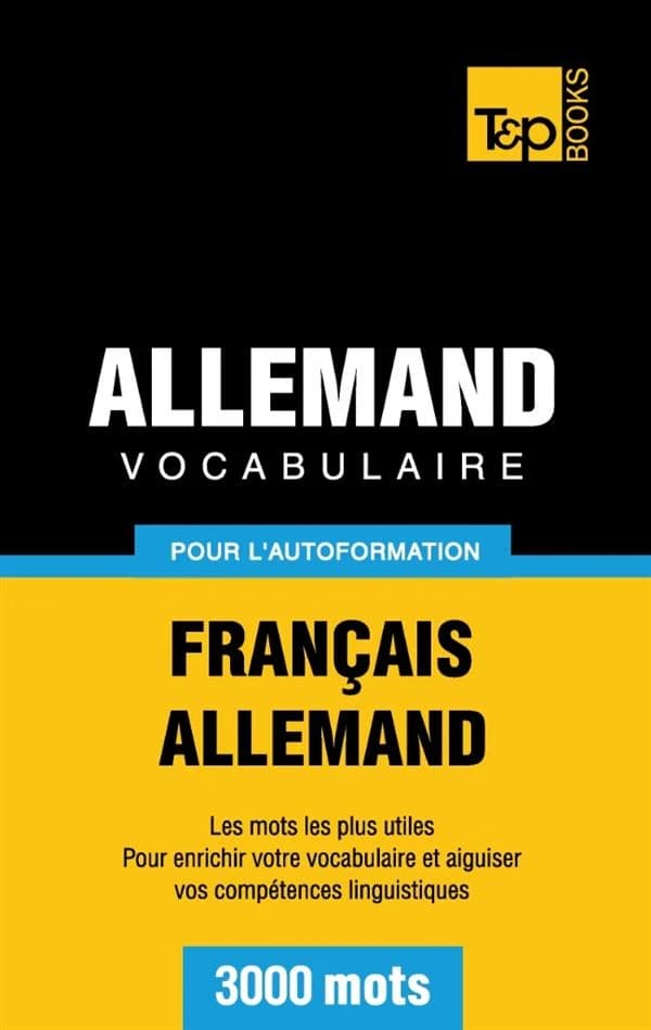 Vocabulaire Français-Allemand Pour l'Autoformation - 3000 Mots