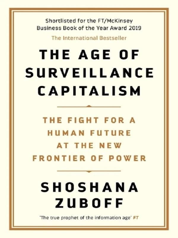 The age of surveillance capitalism : the fight for a human future at the new frontier of power