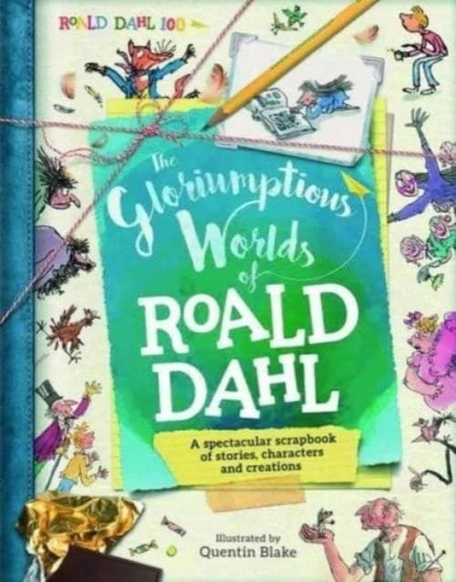 THE GLORIUMPTIOUS WORLDS OF ROALD DAHL
