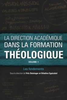 La direction académique dans la formation théologique, volume 1: Les fondements