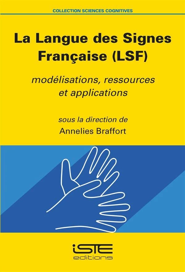 La langue des signes française, LSF : modélisations, ressources et applications