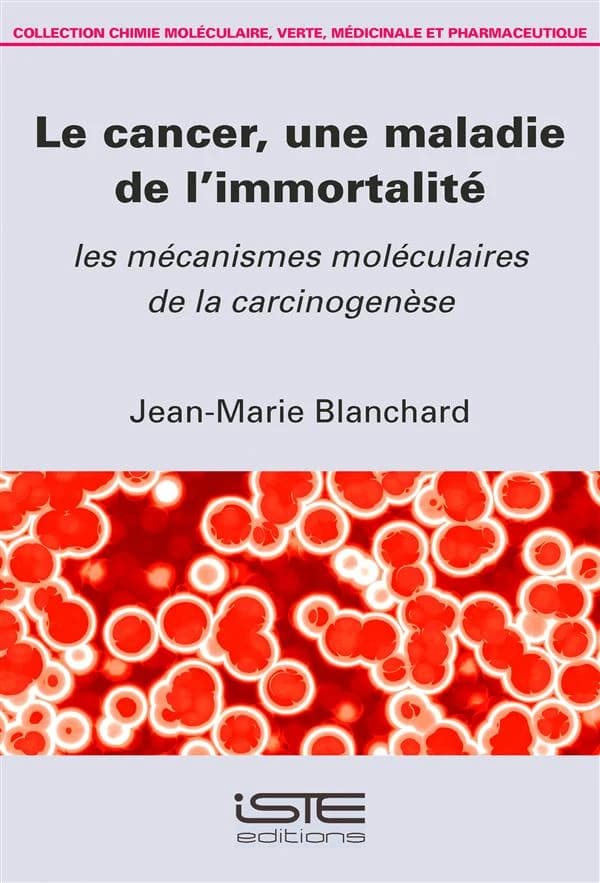 Le cancer, une maladie de l'immortalité : les mécanismes moléculaires de la carcinogenèse