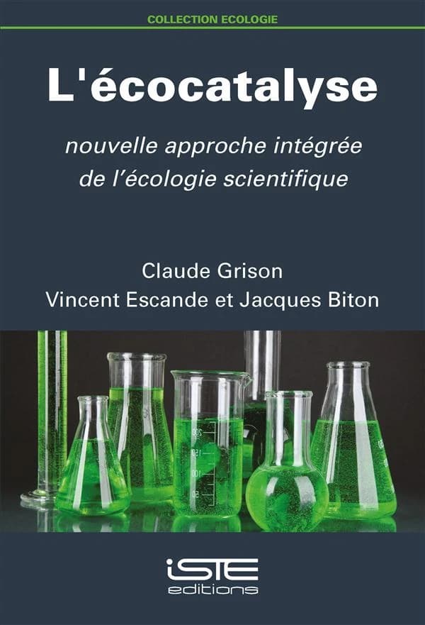 L'écocatalyse ; nouvelle approche intégrée de l'écologie scientifique