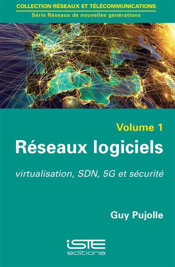 Réseaux logiciels Tome 1 ; virtualisation, SDN, 5G et sécurité