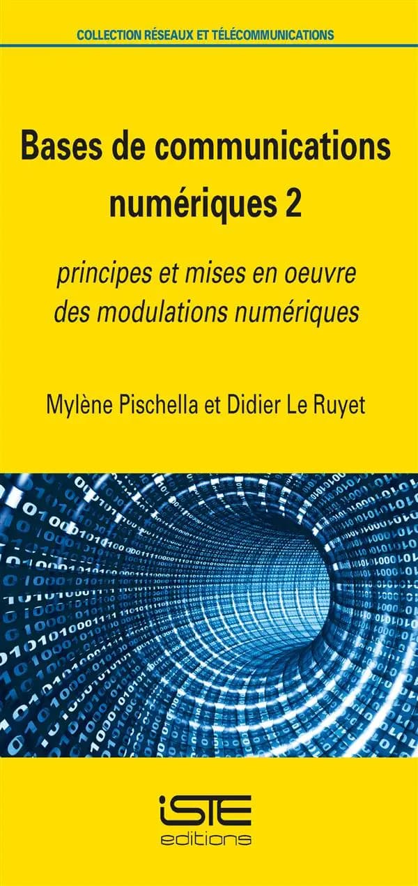 Bases de communications numériques. Vol. 2, Principes et mises en oeuvre des modulations numériques