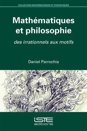 Mathématiques et Philosophie : Des Irrationnels Aux Motifs