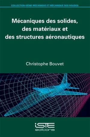 Mécaniques des solides, des matériaux et des structures aéronautiques : Mecanique des Solides, des Materiaux et des Structures Aeronautiques