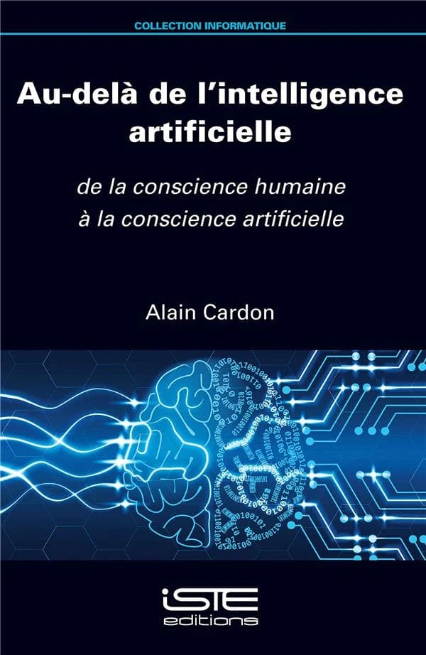 Au-Dela de l'Intelligence Artificielle : De la Conscience Humaine a la Conscience Artificielle