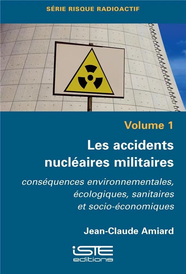 Les accidents nucléaires militaires ; conséquences environnementales, écologiques, sanitaires et socio-économiques