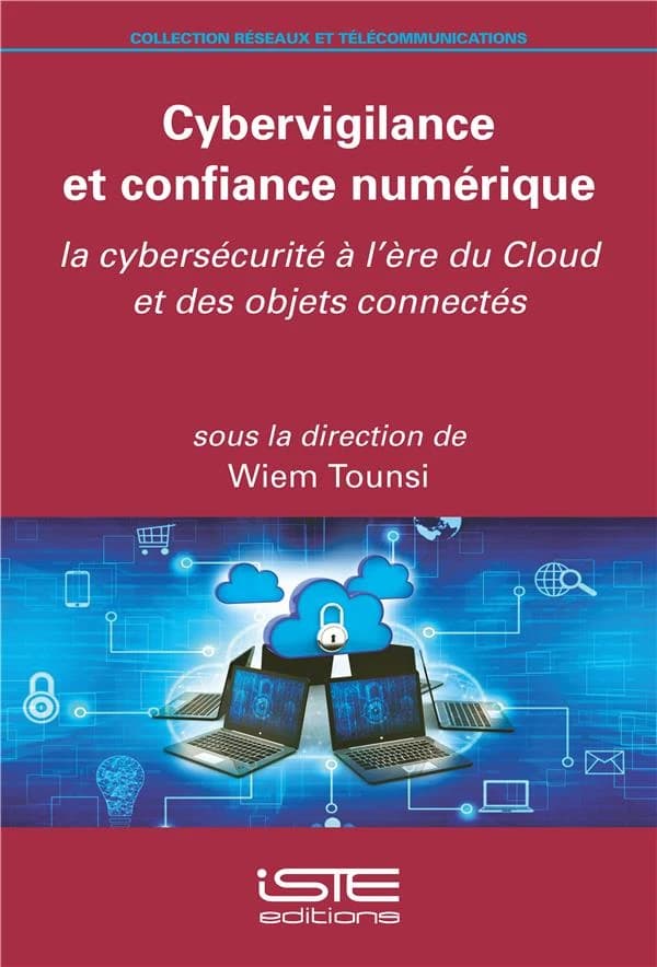 Cybervigilance et confiance numérique ; la cybersécurité à l'ère du Cloud et des objets connectés
