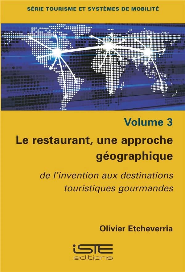 Le restaurant, une approche géographique : de l'invention aux destinations touristiques gourmandes