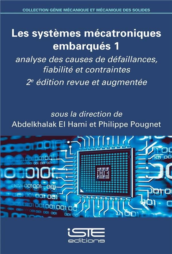 Les systèmes mécatroniques embarqués. 1, Analyse des causes de défaillances, fiabilité et contraintes (2e éd. revue et augmentée)