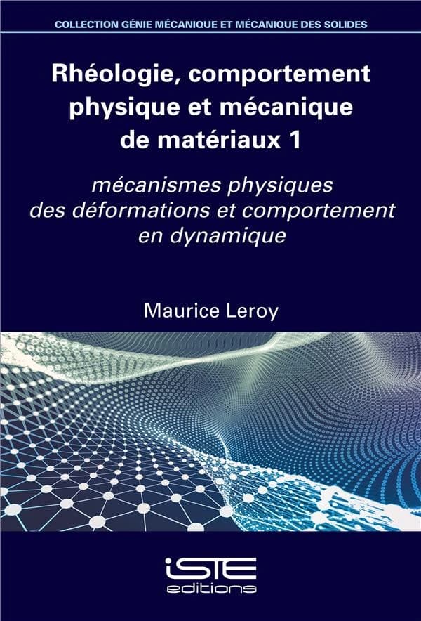 Rhéologie, comportement physique et mécanique de matériaux. 1, Mécanismes physiques des déformations et comportement en dynamique