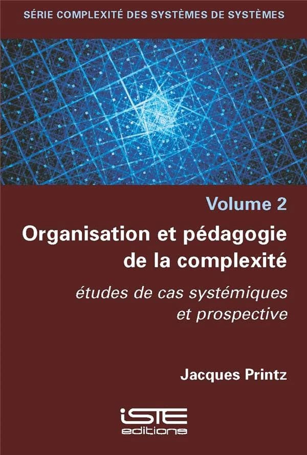 Organisation et pédagogie de la complexité : études de cas systémiques et prospective