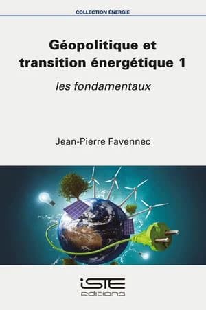 Géopolitique et transition énergétique. 1, Les fondamentaux