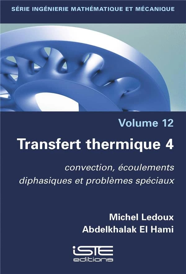 Transfert thermique. 4, Convection, écoulements diphasiques et problèmes spéciaux