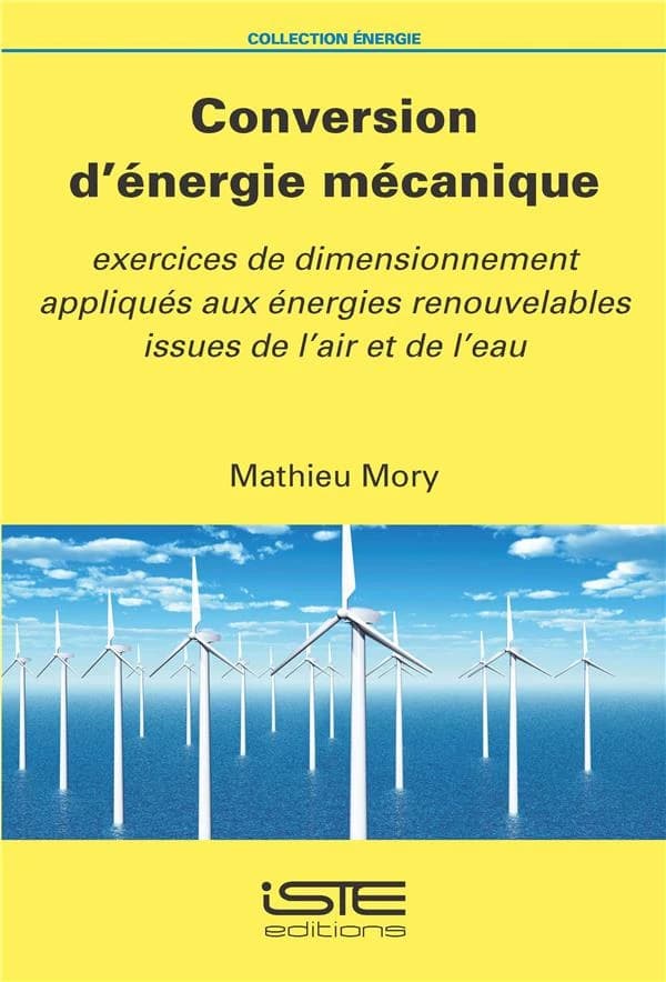 Conversion d'énergie mécanique : exercices de dimensionnement appliqués aux énergies renouvelables issues de l'air et de l'eau