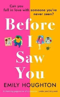 Before I Saw You : A Joyful Read Asking 'can You Fall in Love with Someone You've Never Seen?'