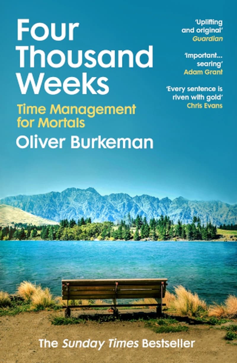 Four Thousand Weeks : Time and How to Use It