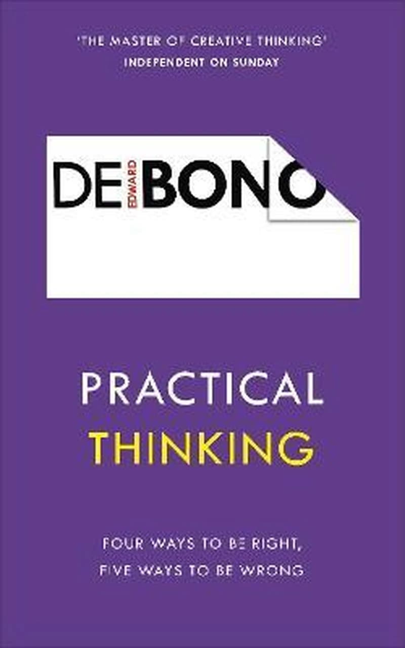 Practical Thinking : Four Ways to Be Right, Five Ways to Be Wrong
