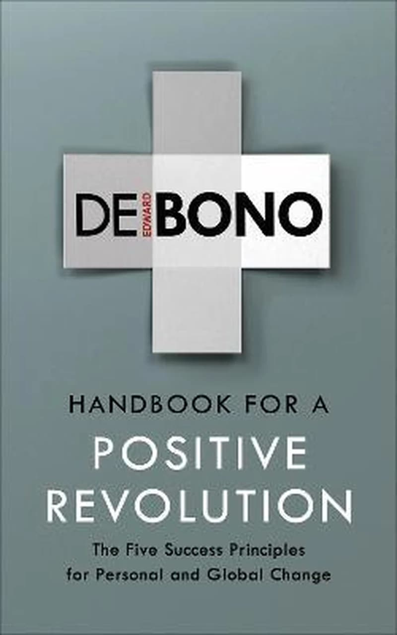 Handbook for a Positive Revolution : Achieving Positive Change on a Personal or Global Scale