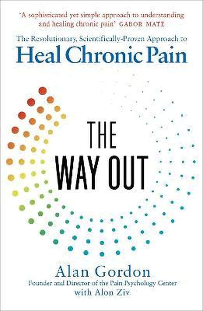 Way Out : The Revolutionary, Scientifically-Based Protocol to Stop Chronic Pain