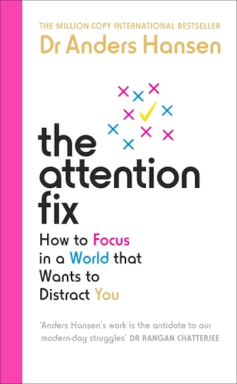 Attention Fix : How to Focus in a World That Wants to Distract You