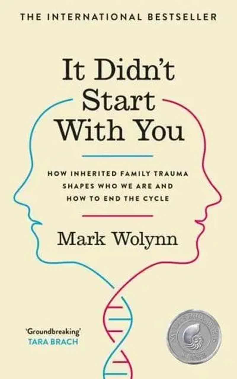 It Didn't Start with You : How Inherited Family Trauma Shapes Who We Are and How to End the Cycle