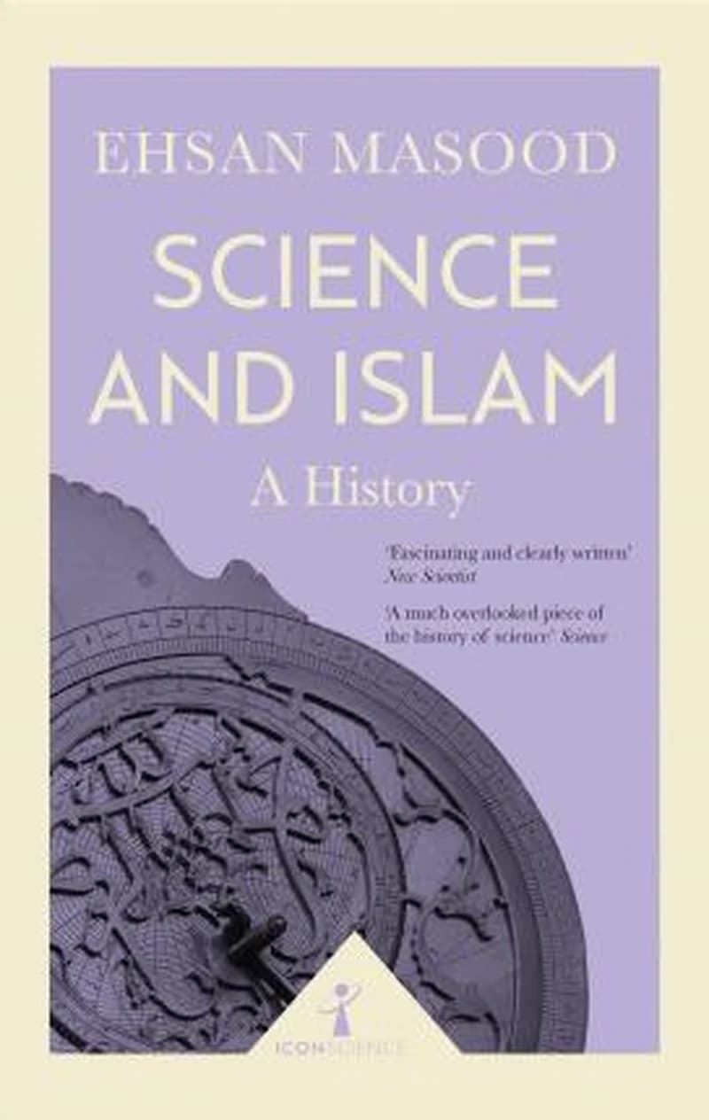Science & Islam : a history (2nd ed.) Ehsan Masood