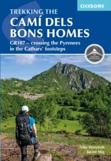 Trekking the Cami Dels Bons Homes : GR107 ÂÂeÂ Crossing the Pyrenees in the CatharsâÂeÂ(tm) Footsteps