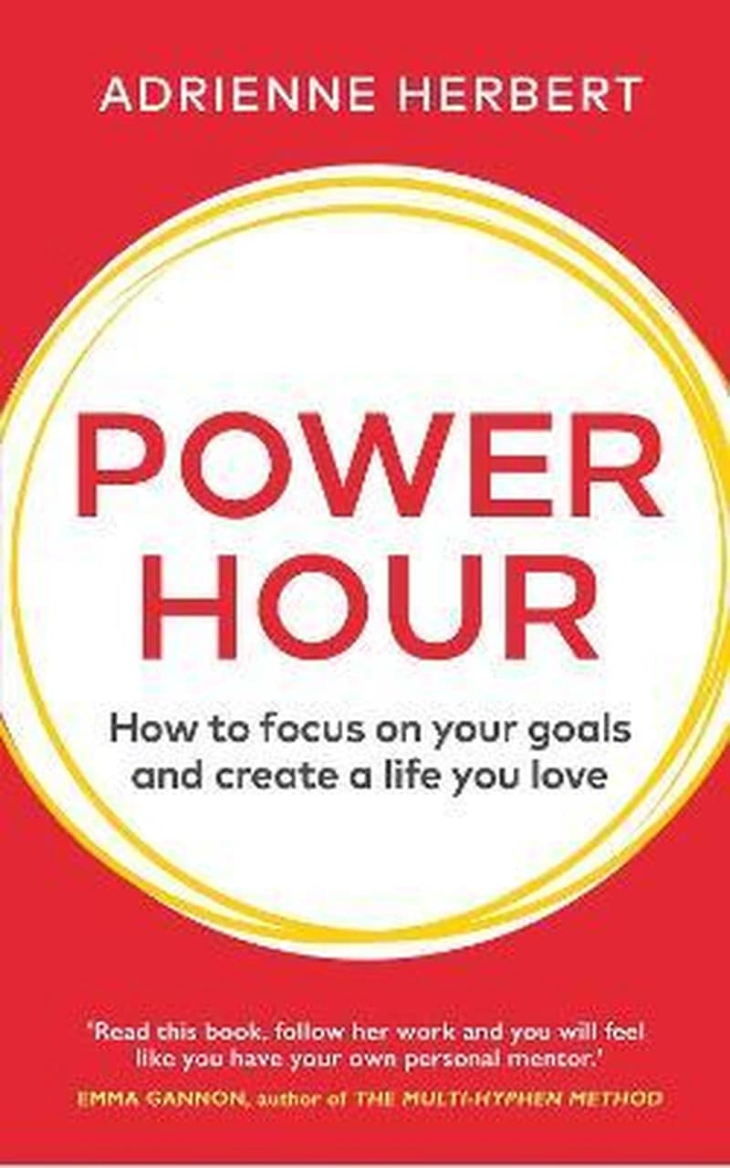 POWER HOUR: HOW TO FOCUS ON YOUR GOALS AND CREATE A LIFE YOU LOVE TRADE HB