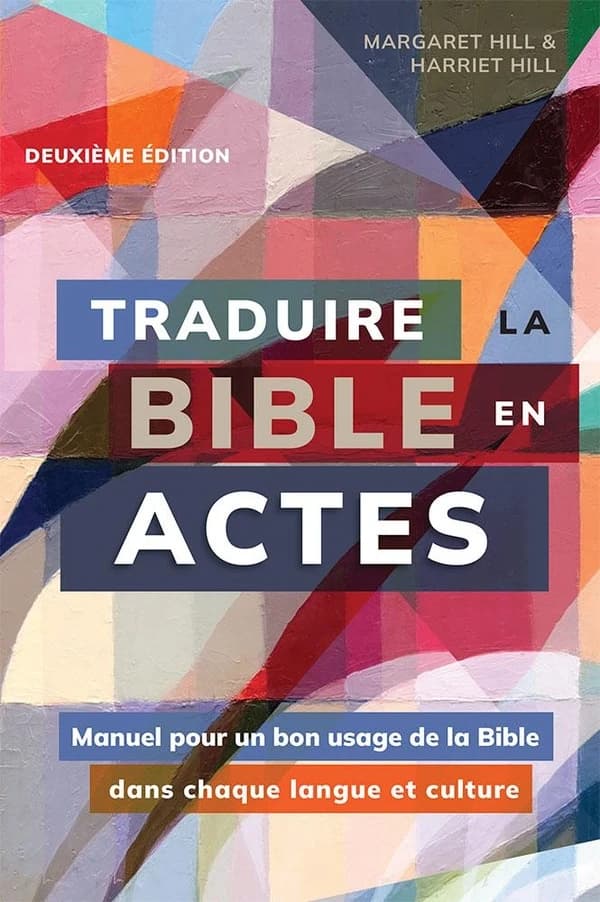 Traduire la Bible en actes, deuxième édition : Manuel pour un bon usage de la Bible dans chaque langue et culture