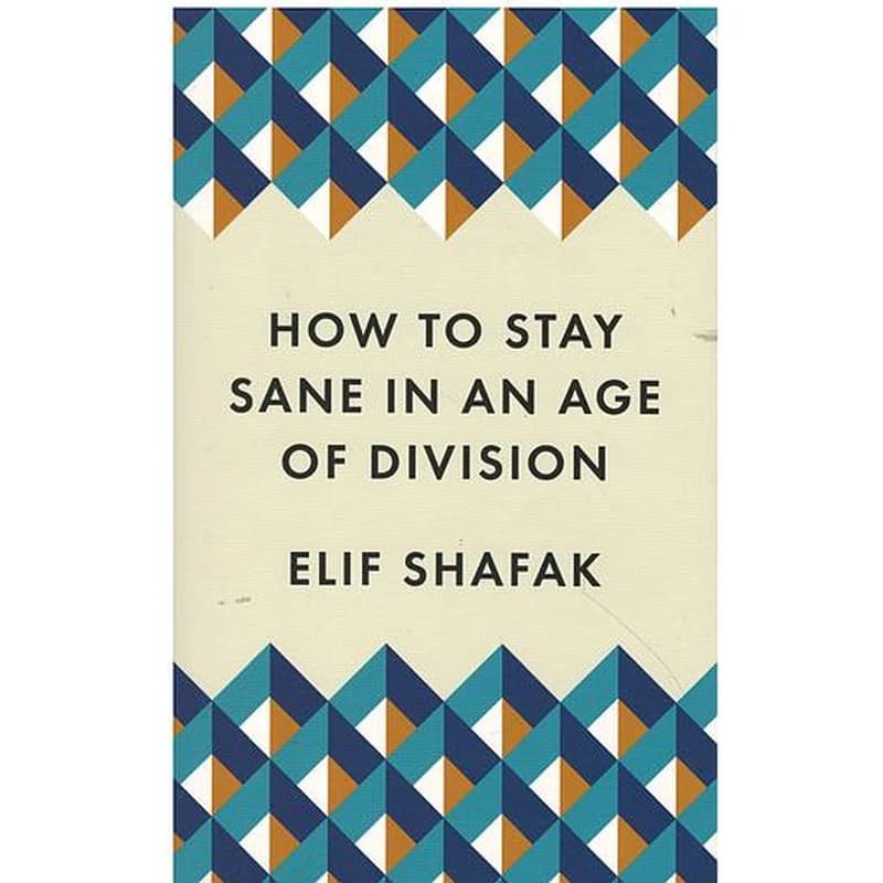 How to Stay Sane in an Age of Division