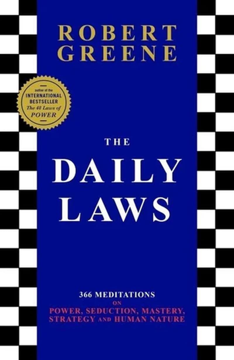THE DAILY LAWS - 366 MEDITATIONS ON POWER, SEDUCTION, MASTERY, STRATEGY HUMAN NATURE