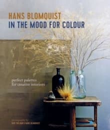 In the Mood for Colour : Perfect palettes for creative interiors