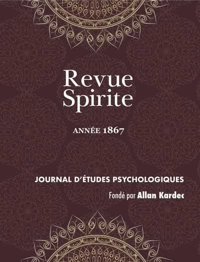 Revue Spirite (Annee 1867) : Journal d'Etudes Psychologiques