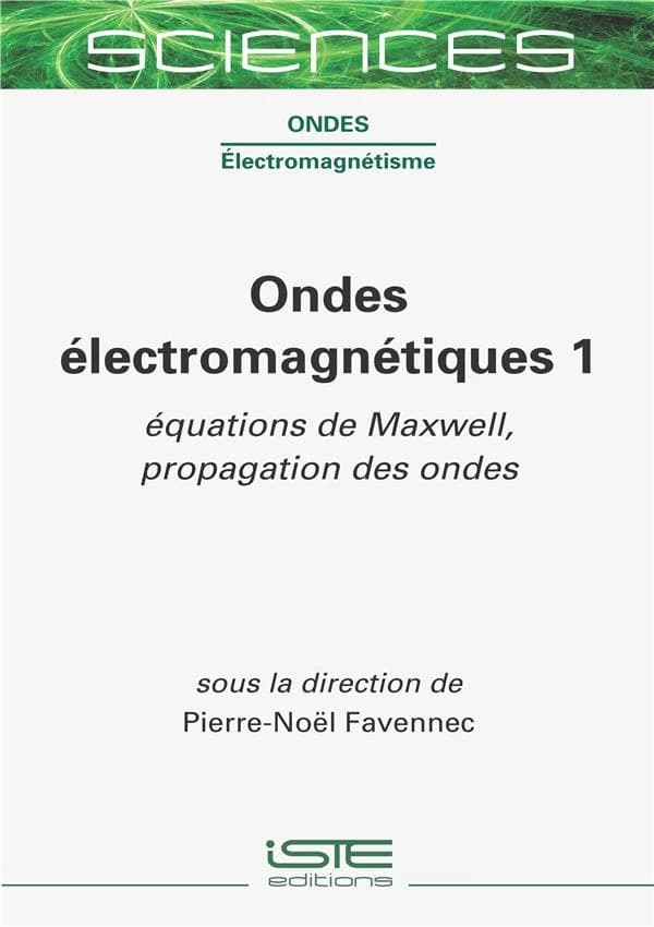 Ondes électromagnétiques. Volume 1, Équations de Maxwell, propagation des ondes
