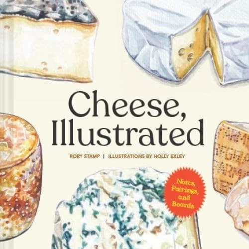 Cheese, Illustrated : Notes, Pairings, and Boards