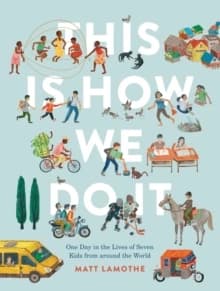 This Is How We Do It : One Day in the Lives of Seven Kids from Around the World
