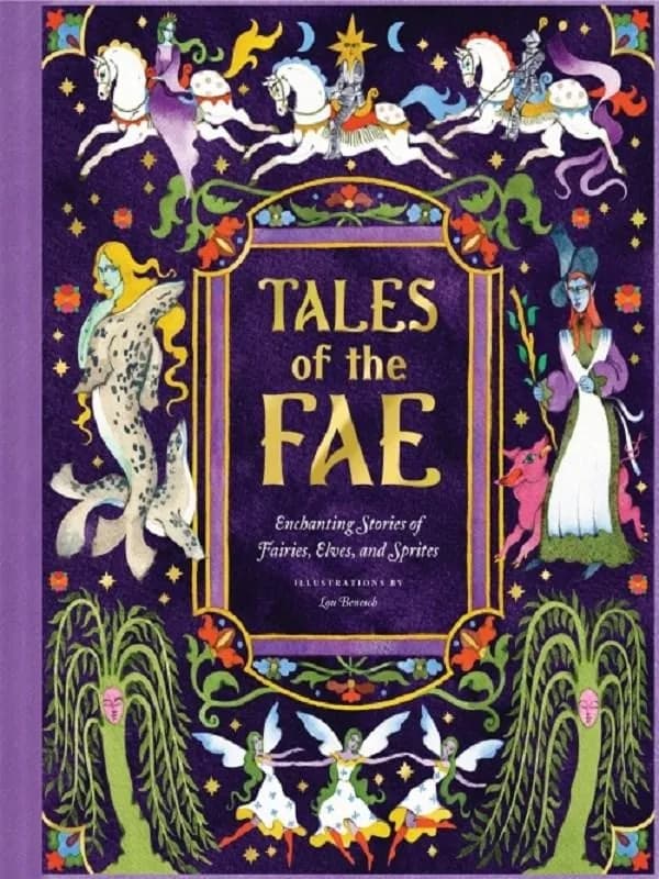 Tales of the Fae : Enchanting Stories of Fairies, Elves, and Sprites