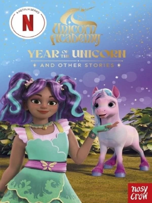 Unicorn Academy: Year of the Unicorn and other stories : with 3 short illustrated stories for fans of the Netflix show