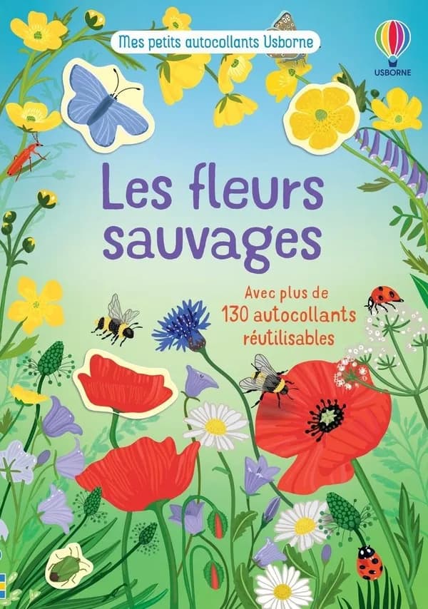 Les fleurs sauvages : Avec plus de 130 autocollants réutilisables