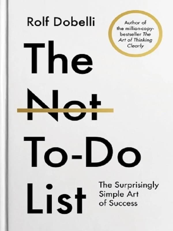 Not-To-Do List : The Surprisingly Simple Art of Success