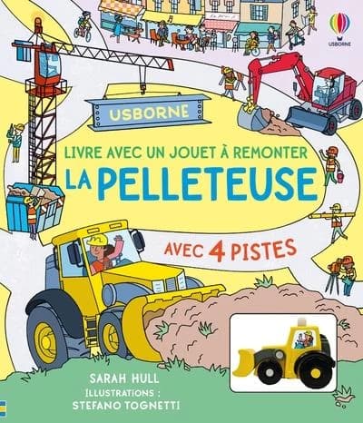 La pelleteuse : livre avec un jouet à remonter : avec 4 pistes