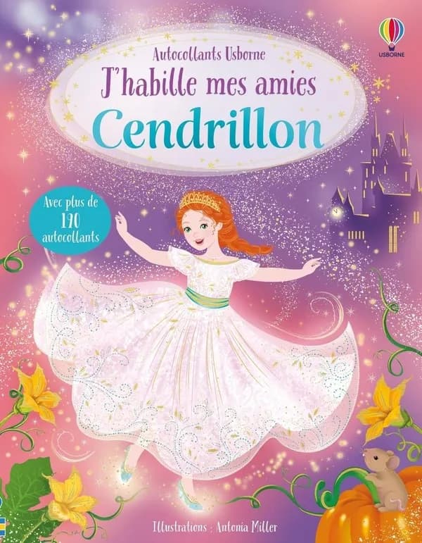 J'habille mes amies : Cendrillon : dès 5 ans : [Autocollant]